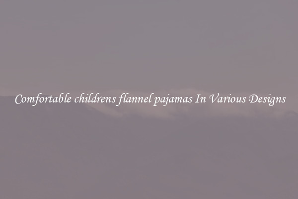 Comfortable childrens flannel pajamas In Various Designs