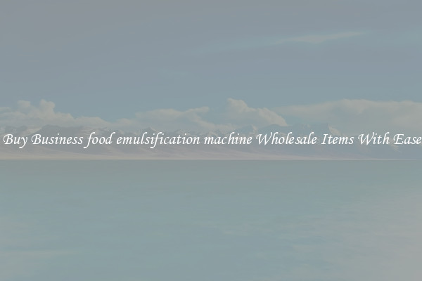 Buy Business food emulsification machine Wholesale Items With Ease
