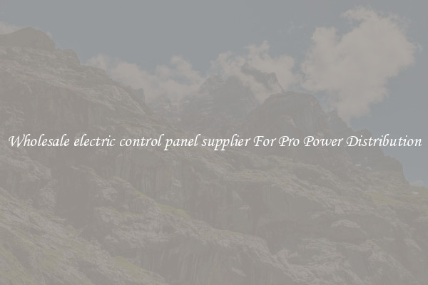 Wholesale electric control panel supplier For Pro Power Distribution