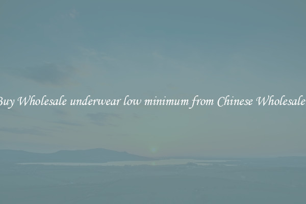 Buy Wholesale underwear low minimum from Chinese Wholesalers