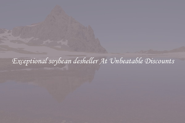 Exceptional soybean desheller At Unbeatable Discounts