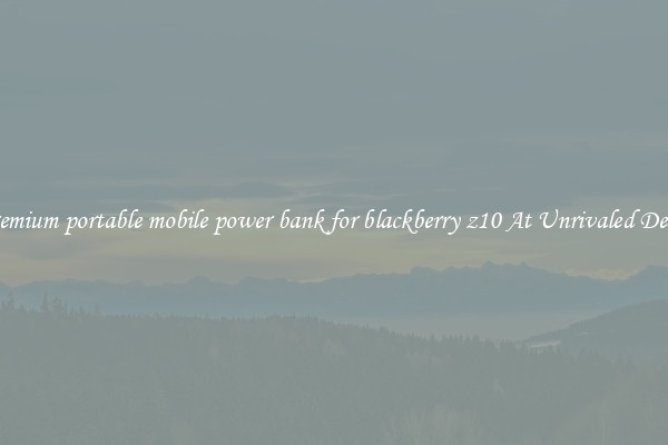 Premium portable mobile power bank for blackberry z10 At Unrivaled Deals