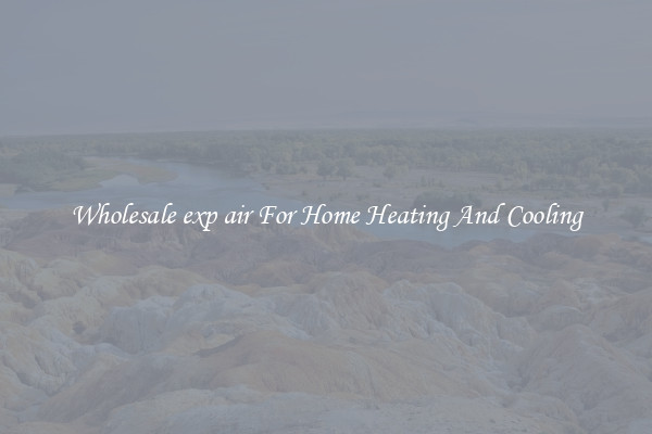 Wholesale exp air For Home Heating And Cooling