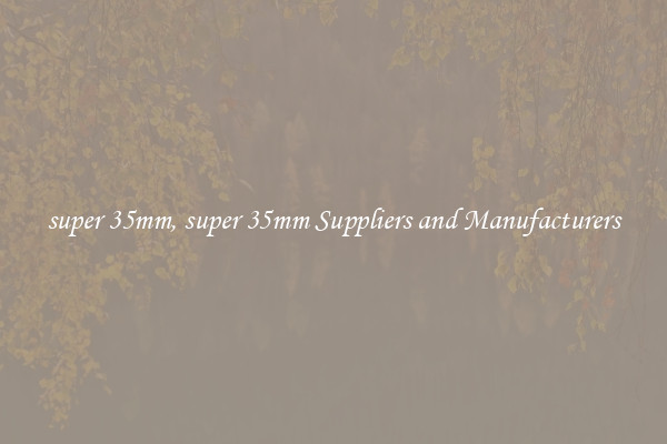 super 35mm, super 35mm Suppliers and Manufacturers