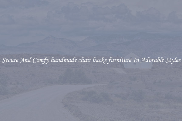 Secure And Comfy handmade chair backs furniture In Adorable Styles