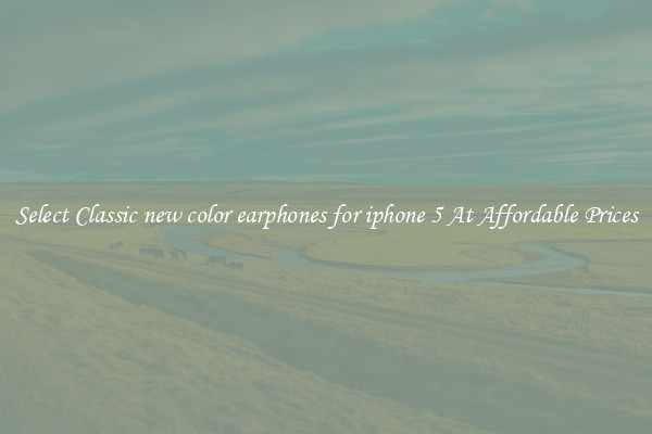Select Classic new color earphones for iphone 5 At Affordable Prices