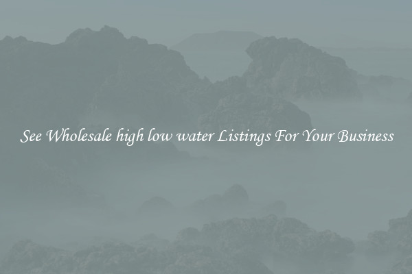 See Wholesale high low water Listings For Your Business
