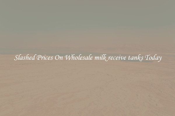 Slashed Prices On Wholesale milk receive tanks Today