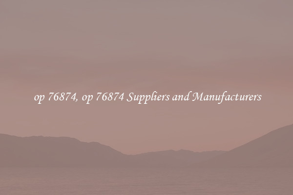 op 76874, op 76874 Suppliers and Manufacturers