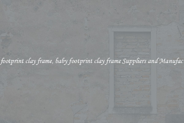 baby footprint clay frame, baby footprint clay frame Suppliers and Manufacturers