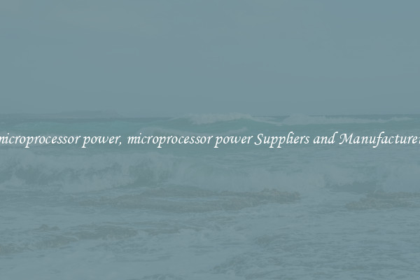 microprocessor power, microprocessor power Suppliers and Manufacturers