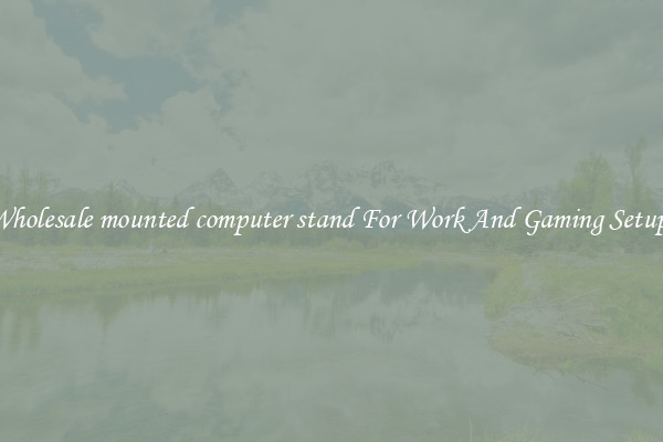 Wholesale mounted computer stand For Work And Gaming Setups