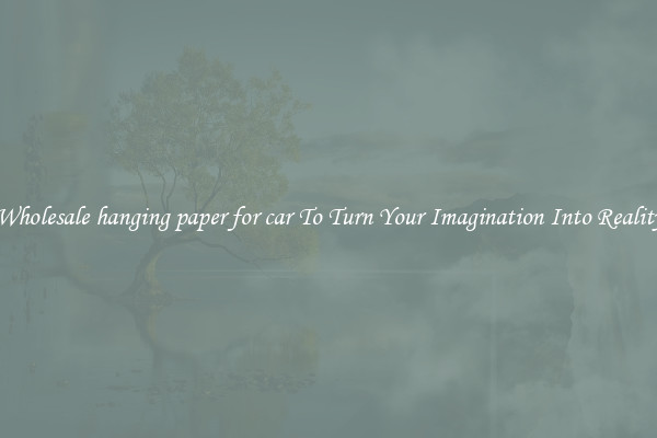 Wholesale hanging paper for car To Turn Your Imagination Into Reality