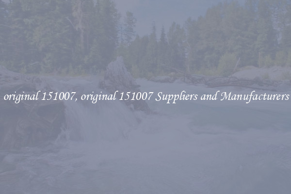 original 151007, original 151007 Suppliers and Manufacturers