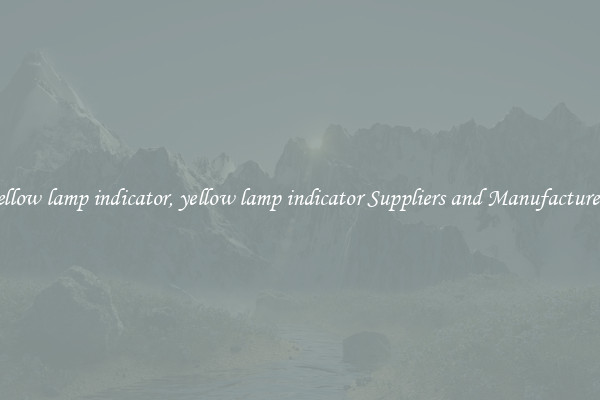 yellow lamp indicator, yellow lamp indicator Suppliers and Manufacturers
