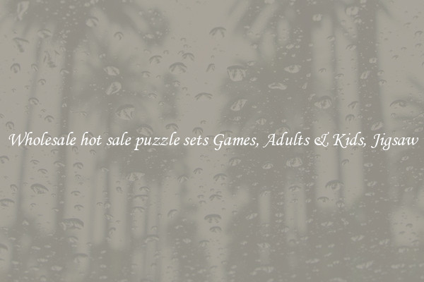Wholesale hot sale puzzle sets Games, Adults & Kids, Jigsaw