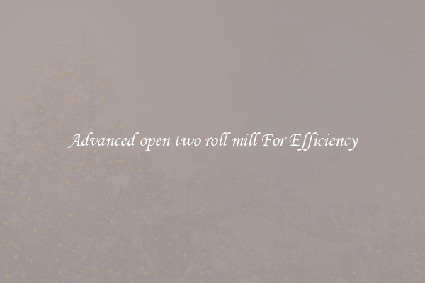 Advanced open two roll mill For Efficiency