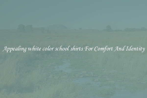 Appealing white color school shirts For Comfort And Identity