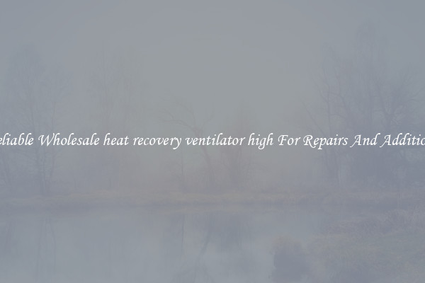 Reliable Wholesale heat recovery ventilator high For Repairs And Additions