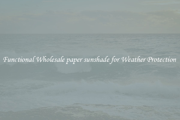 Functional Wholesale paper sunshade for Weather Protection 