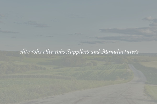 elite rohs elite rohs Suppliers and Manufacturers