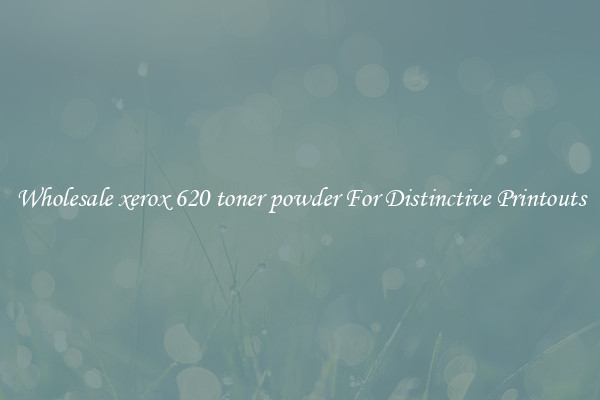 Wholesale xerox 620 toner powder For Distinctive Printouts