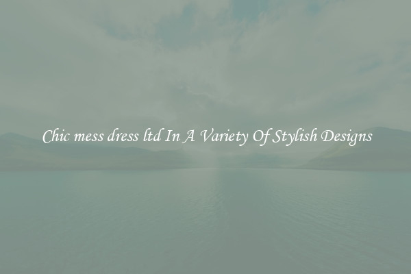 Chic mess dress ltd In A Variety Of Stylish Designs