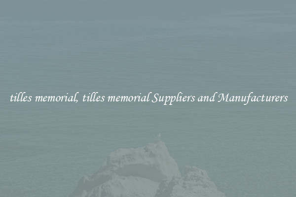 tilles memorial, tilles memorial Suppliers and Manufacturers