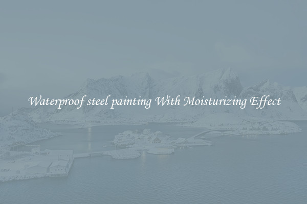 Waterproof steel painting With Moisturizing Effect