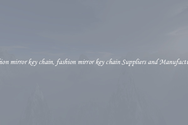 fashion mirror key chain, fashion mirror key chain Suppliers and Manufacturers