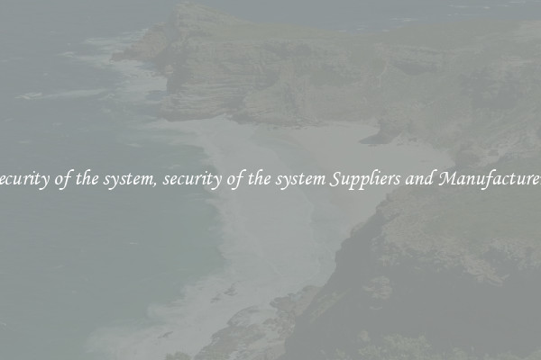 security of the system, security of the system Suppliers and Manufacturers