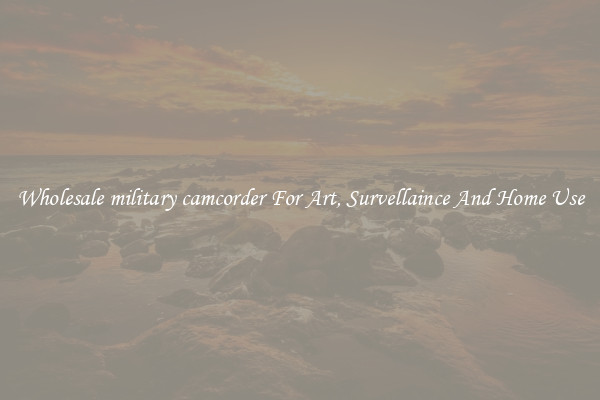 Wholesale military camcorder For Art, Survellaince And Home Use