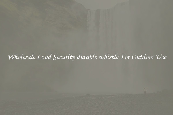 Wholesale Loud Security durable whistle For Outdoor Use