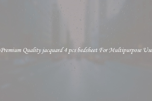 Premium Quality jacquard 4 pcs bedsheet For Multipurpose Use
