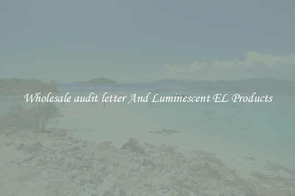 Wholesale audit letter And Luminescent EL Products