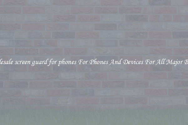 Wholesale screen guard for phones For Phones And Devices For All Major Brands