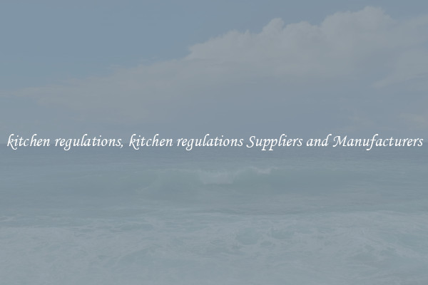 kitchen regulations, kitchen regulations Suppliers and Manufacturers