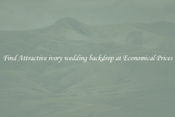 Find Attractive ivory wedding backdrop at Economical Prices