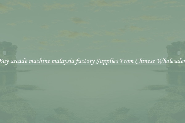 Buy arcade machine malaysia factory Supplies From Chinese Wholesalers