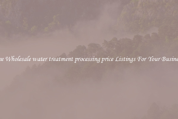 See Wholesale water treatment processing price Listings For Your Business