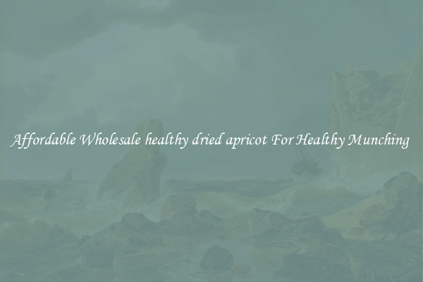 Affordable Wholesale healthy dried apricot For Healthy Munching 