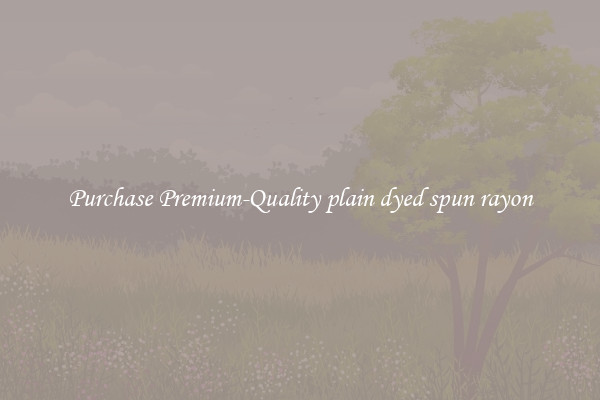 Purchase Premium-Quality plain dyed spun rayon