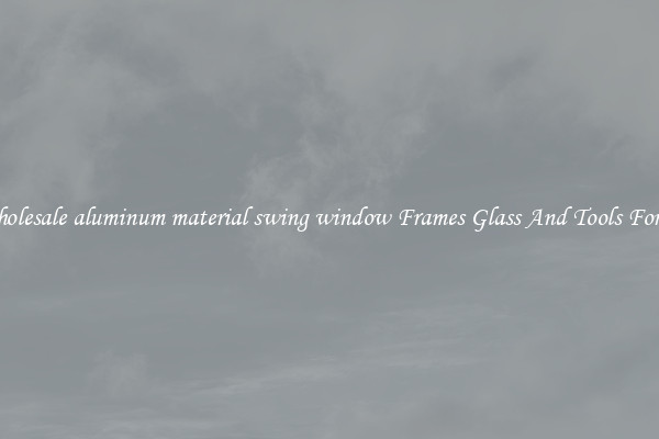 Get Wholesale aluminum material swing window Frames Glass And Tools For Repair