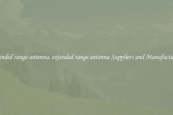 extended range antenna, extended range antenna Suppliers and Manufacturers