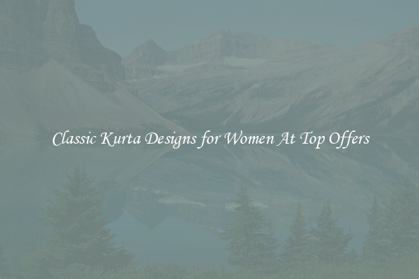 Classic Kurta Designs for Women At Top Offers