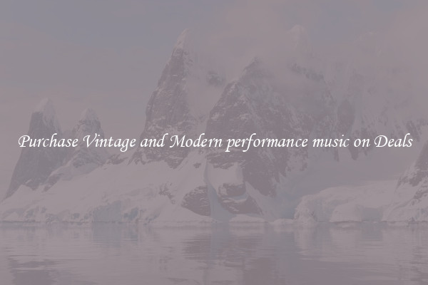 Purchase Vintage and Modern performance music on Deals
