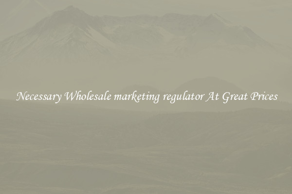 Necessary Wholesale marketing regulator At Great Prices