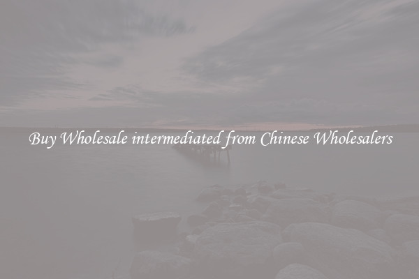 Buy Wholesale intermediated from Chinese Wholesalers