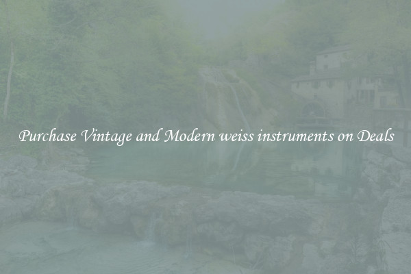 Purchase Vintage and Modern weiss instruments on Deals