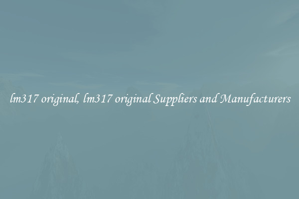 lm317 original, lm317 original Suppliers and Manufacturers